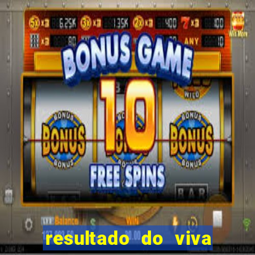 resultado do viva sorte de hoje, domingo